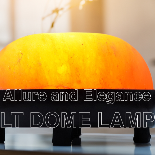 The Allure and Elegance of Salt Dome Lamps