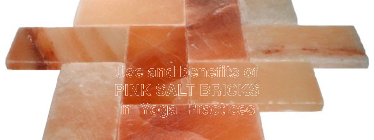 Use and benefits of Pink Salt Bricks in yoga practices - Himalayan Salterz