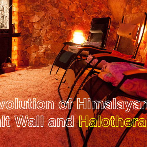 The Evolution of Himalayan Salt Wall and Halotherapy: From Ancient Healing Methods to Contemporary Wellness Environments
